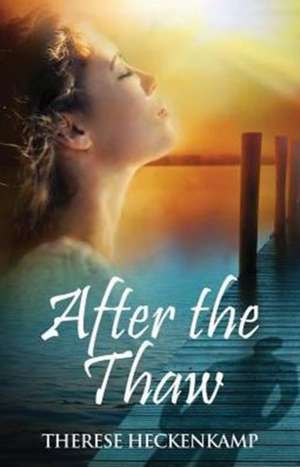 After the Thaw de Therese (Memeber of the Catholic Writers Guild) Heckenkamp