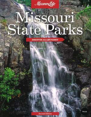 Missouri State Parks: Discover All 92 Parks, Second Edition de Missouri Life Magazine