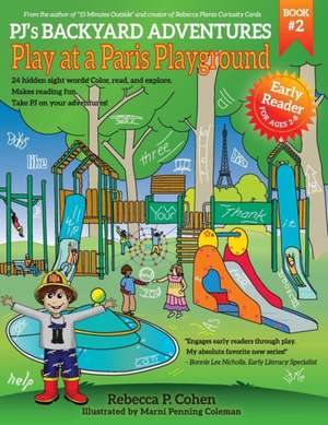 Pj's Backyard Adventures: Play at a Paris Playground de Rebecca P. Cohen