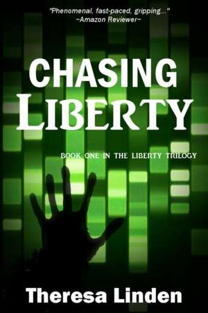 Chasing Liberty de Theresa A. Linden