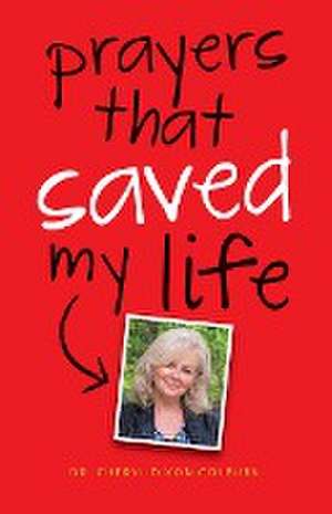 Prayers That Saved My Life de Cheryl Dixon