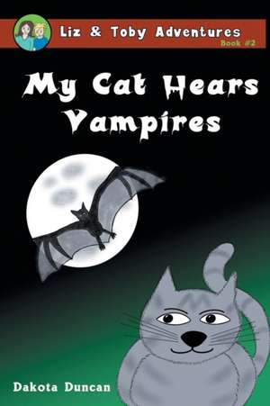 My Cat Hears Vampires de Dakota Duncan