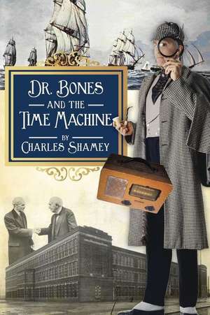 Dr. Bones and the Time Machine de Charles Shamey