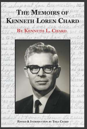 The Memoirs of Kenneth Loren Chard de Kenneth Loren Chard