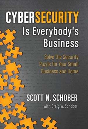 Cybersecurity Is Everybody's Business de Scott N Schober