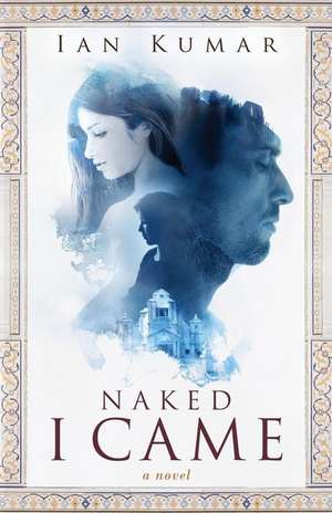 Naked I Came de Ian Kumar