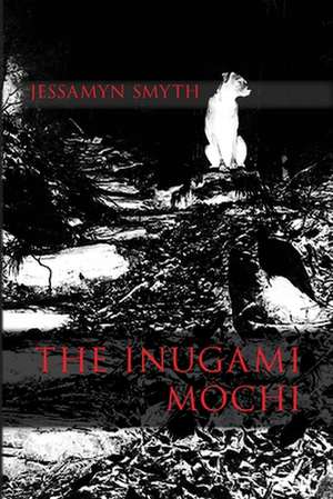 The Inugami Mochi de Jessamyn Smyth