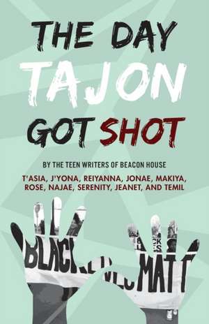 The Day Tajon Got Shot de Beacon House Teen Writers