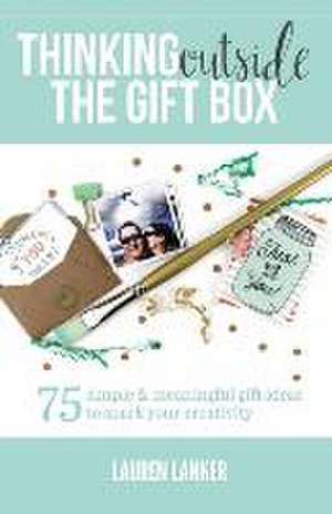 Thinking Outside the Gift Box de Lauren Lanker