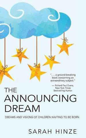 The Announcing Dream: Dreams and Visions About Children Waiting to Be Born de Sarah Hinze