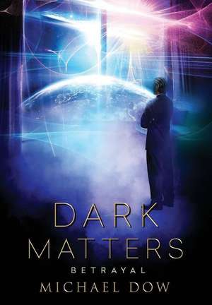 Dark Matters de Michael Dow