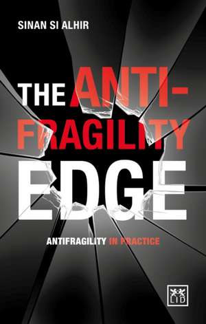 The Anti-Fragility Edge de Sinan Si Alhir