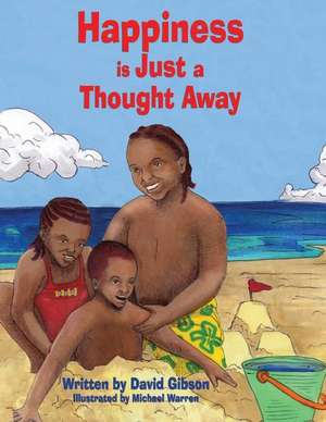 Happiness is Just a Thought Away de David D Gibson