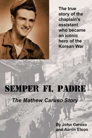 Semper Fi, Padre: The Mathew Caruso Story de John Caruso