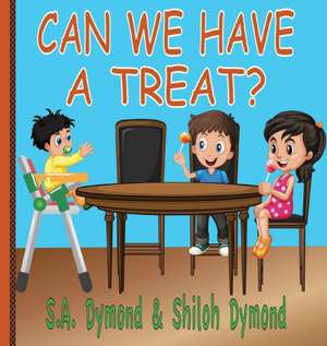 Can We Have A Treat? de S. A. Dymond