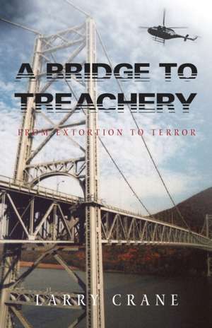 A Bridge to Treachery de Larry Crane