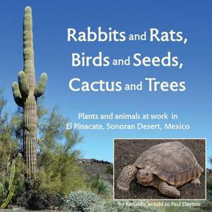 Rabbits and Rats, Birds and Seeds, Cactus and Trees de Paul Dayton