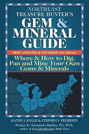 Northeast Treasure Hunters Gem & Mineral Guides to the USA de Kathy J Rygle