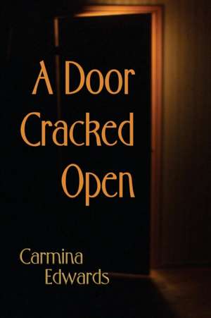 A Door Cracked Open de Carmina Edwards