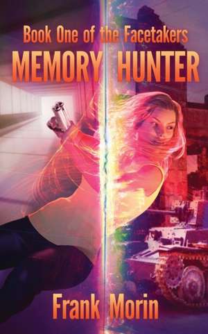 Memory Hunter de Frank Morin