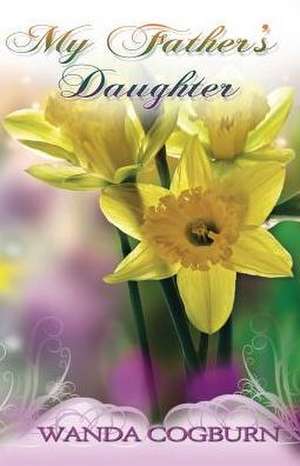 My Father's Daughter de Wanda Cogburn