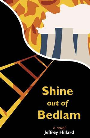 Shine out of Bedlam de Jeffrey Hillard