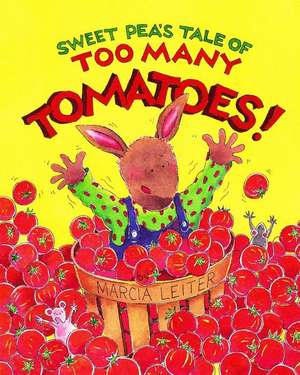 Sweet Pea's Tale of Too Many Tomatoes!