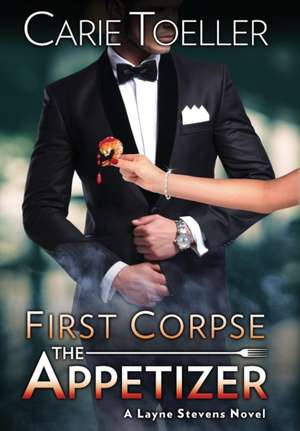 First Corpse The Appetizer de Carie Toeller