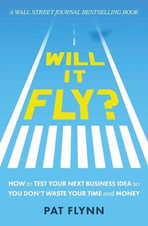 Will It Fly? de Pat Flynn