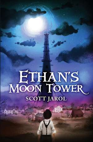 Ethan's Moon Tower de Scott Jarol