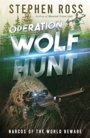 Operation Wolf Hunt de Stephen Ross