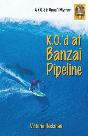 K.O.'d at Banzai Pipeline de Victoria Heckman