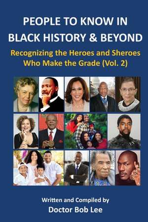 PEOPLE TO KNOW IN BLACK HISTORY & BEYOND de Doctor Bob Lee