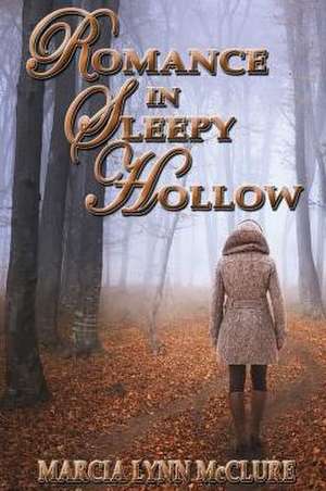 Romance in Sleepy Hollow de Marcia Lynn McClure