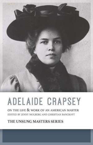 Adelaide Crapsey: On the Life and Work of an American Master de Jenny Molberg