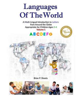 Languages of the World: A Multi-Lingual Introduction to Letters from Around the Globe de Brian P. Sheets