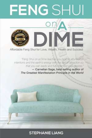 Feng Shui on a Dime de Stephanie Liang