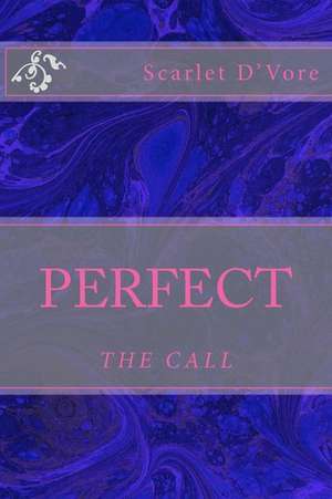 Perfect: The Call de Scarlet D'Vore