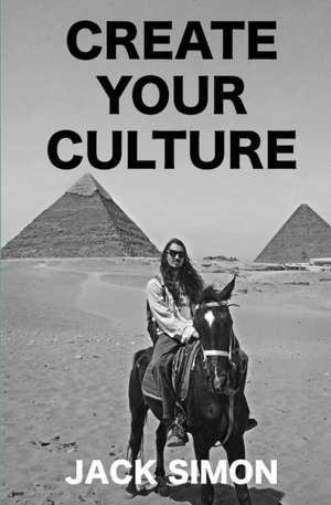 Create Your Culture de Jack Simon