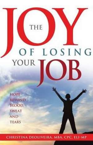 The JOY of Losing Your JoB de Christina Deoliveira