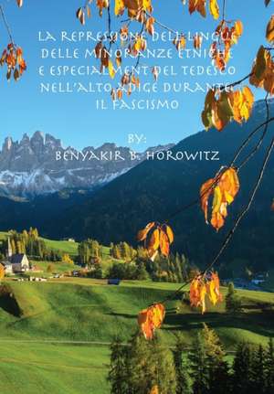 La Repressione Delle Lingue Delle Minoranze Etniche E Specialmente del Tedesco Nell'alto Adige Durante Il Fascismo