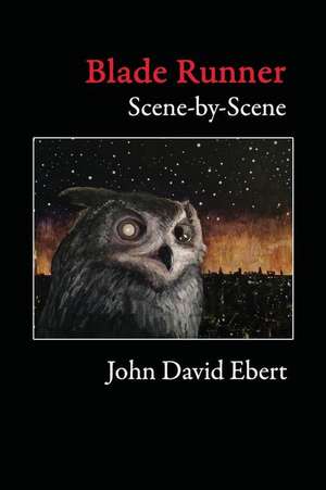 Blade Runner Scene-By-Scene de John David Ebert