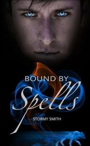 Bound by Spells de Stormy Smith