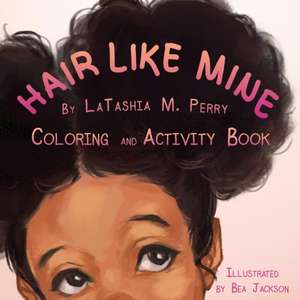 Hair Like Mine Coloring and Activity Book de Latashia M. Perry