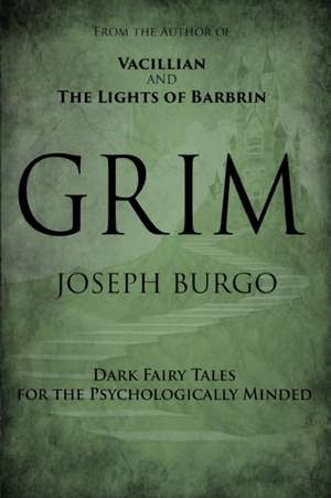 Grim: Dark Fairy Tales for the Psychologically Minded de Joseph Burgo