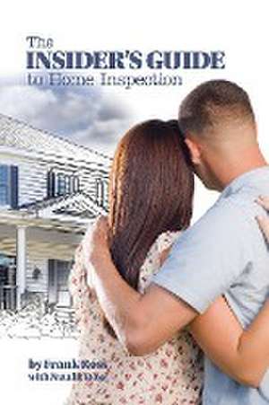 The Insider's Guide to Home Inspection de Frank Ross