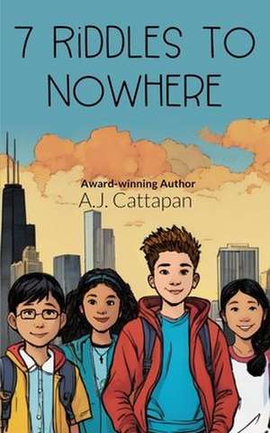 7 Riddles to Nowhere de A. J. Cattapan