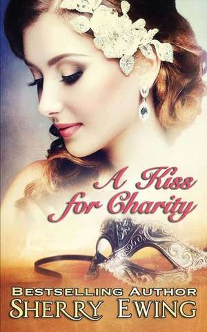 A Kiss For Charity de Sherry Ewing