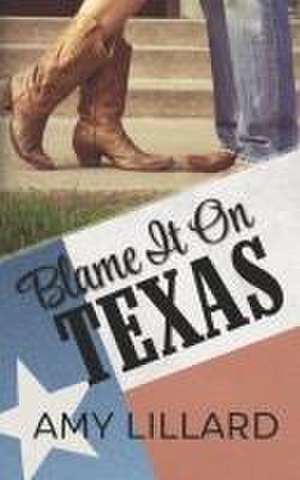 Blame It On Texas de Amy Lillard