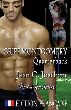 Griff Montgomery, Quarterback (Édition française) de Jean C. Joachim